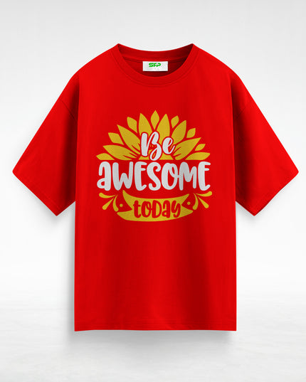 Be Awesome Today Oversized T-Shirt #127