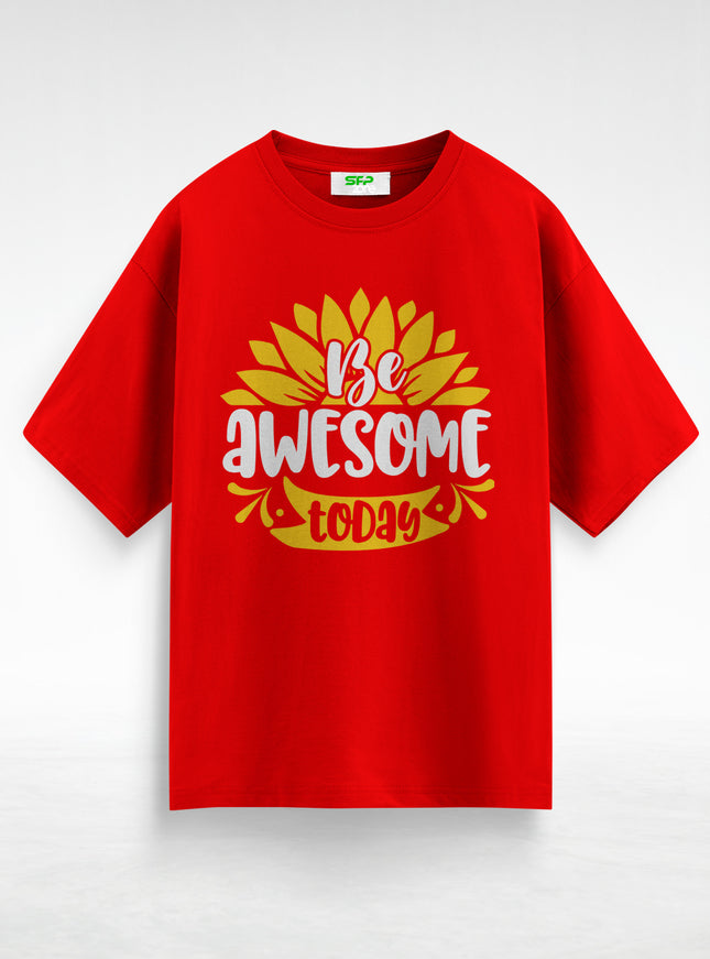 Be Awesome Today Oversized T-Shirt #127