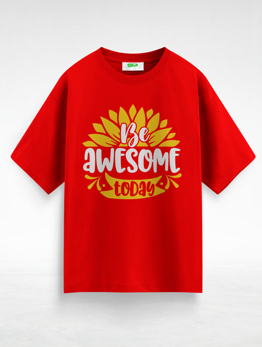Be Awesome Today Oversized T-Shirt #127