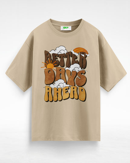 Better Days Ahead Oversized T-Shirt #135
