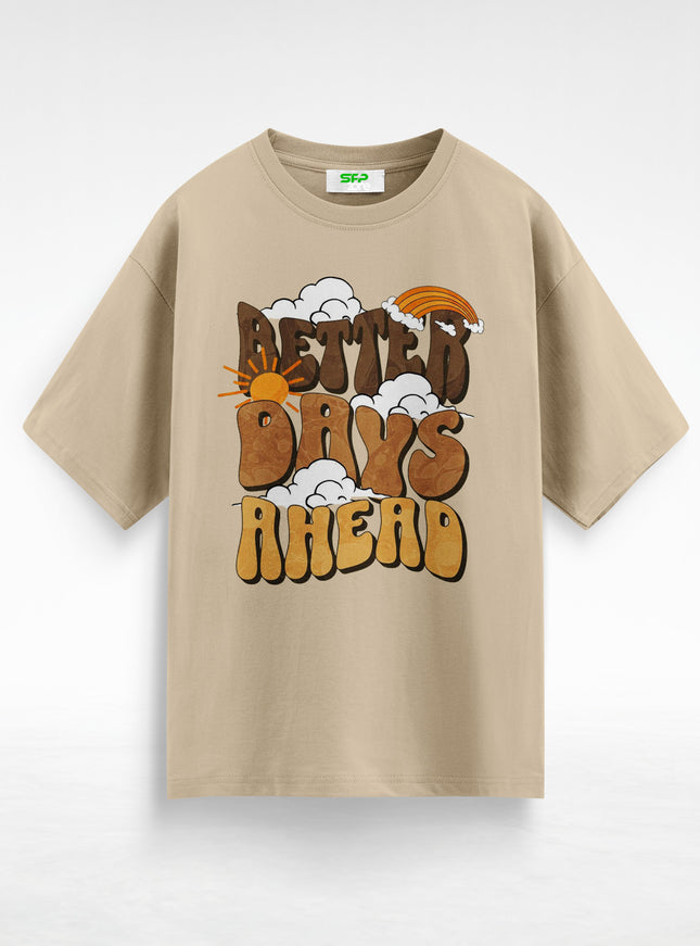 Better Days Ahead Oversized T-Shirt #135