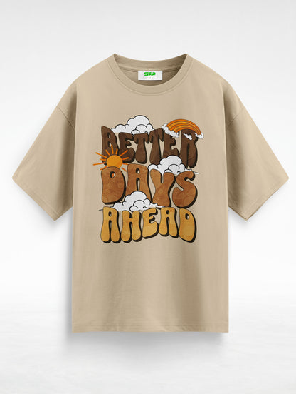 Better Days Ahead Oversized T-Shirt #135